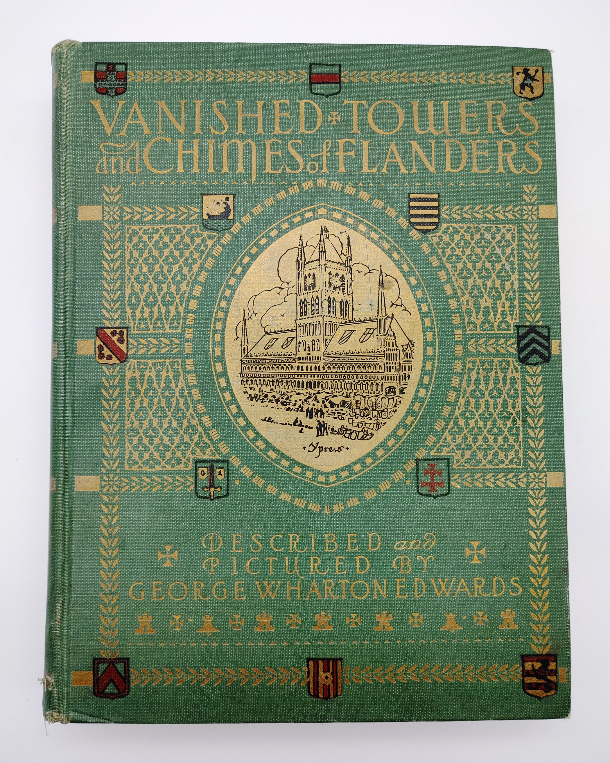 First edition of Edwards' Vanished Towers and Chimes of Flanders (1916)